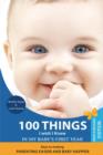 Image for 100 things I wish I knew in my baby&#39;s first year  : keys to making parenting easier and baby happier