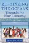 Image for Rethinking the Oceans : Towards the Blue Economy