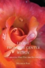 Image for Living from the center within  : co-creating who you are becoming
