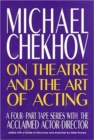 Image for Michael Chekhov on Theatre and the Art of Acting