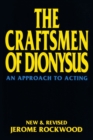 Image for The Craftsmen of Dionysus : An Approach to Acting