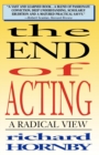 Image for The end of acting  : a radical view