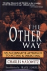 Image for The other way  : an alternative approach to acting and directing