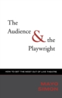 Image for The Audience &amp; The Playwright : How to Get the Most Out of Live Theatre