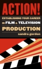 Image for Action!  : establishing your career in film and television production