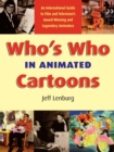 Image for Who&#39;s who in animated cartoons  : an international guide to film &amp; television&#39;s award-winning and legendary animators