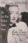 Image for The Girl Who Walked Home Alone : Bette Davis, A Personal Biography