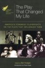 Image for The American Theatre Wing presents The play that changed my life  : America&#39;s foremost playwrights on the plays that influenced them