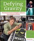 Image for Defying gravity  : the creative career of Stephen Schwartz
