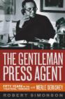 Image for The gentleman press agent  : fifty years in the theatrical trenches with Merle Debuskey