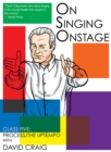 Image for On Singing Onstage, Acting Series : Class Five: Process/the Uptempo