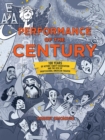 Image for Performance of the century  : 100 years of actors&#39; equity association and the rise of professional American theater
