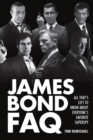 Image for James Bond FAQ : All That&#39;s Left to Know About Everyone&#39;s Favorite Superspy
