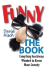Image for Funny the book: everything you always wanted to know about comedy