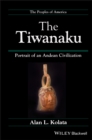 Image for The Tiwanaku : Portrait of an Andean Civilization