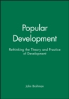 Image for Popular Development : Rethinking the Theory and Practice of Development