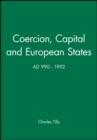 Image for Coercion, Capital and European States, A.D. 990 - 1992