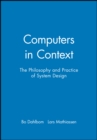 Image for Computers in Context : The Philosophy and Practice of System Design
