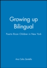 Image for Growing up bilingual  : Puerto Rican children in New York
