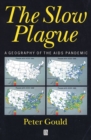 Image for The Slow Plague : A Geography of the AIDS Pandemic