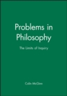 Image for Problems in Philosophy : The Limits of Inquiry