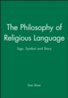 Image for The Philosophy of Religious Language : Sign, Symbol and Story