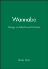 Image for Wannabe : Gangs in Suburbs and Schools