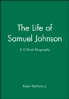 Image for The Life of Samuel Johnson : A Critical Biography