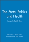 Image for The State, Politics and Health : Essays for Rudolf Klein