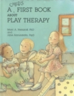 Image for A Child&#39;s First Book About Play Therapy