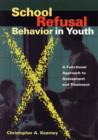 Image for School Refusal Behavior in Youth : A Functional Approach to Assessment and Treatment