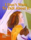 Image for I don&#39;t want to talk about it  : a story of divorce for young children