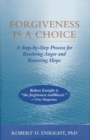 Image for Forgiveness Is a Choice : A Step-by-Step Process for Resolving Anger and Restoring Hope