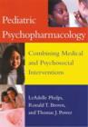 Image for Pediatric Psychopharmacology : Combining Medical and Psychosocial Interventions