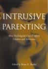 Image for Intrusive Parenting : How Psychological Control Affects Children and Adolescents