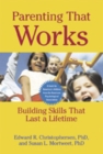 Image for Parenting That Works : Building Skills That Last a Lifetime