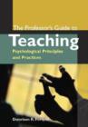 Image for The professor&#39;s guide to teaching  : psychological principles and practices