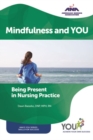 Image for Mindfulness and YOU : Being Present in Nursing Practice
