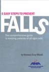 Image for 5 Five Easy Steps to Prevent Falls: The Comprehensive Guide to Keeping Patients of All Ages Safe; not Five Easy Steps to Prevent Falls The Comprehensive Guide