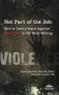 Image for Not Part of the Job : How to Take a Stand Against Violence in the Work Setting