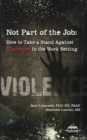 Image for Not Part of the Job: How to Take a Stand Against Violence in the Work Setting