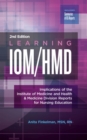 Image for Learning IOM/HMD : Implications of the Institute of Medicine and Health &amp; Medicine Division Reports for Nursing Education