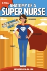 Image for Anatomy of a super nurse: the ultimate guide to becoming nursey