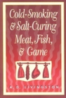 Image for Cold-smoking and Salt-curing Meat, Fish and Game