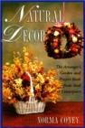 Image for Natural Decor : The Natural Arranger&#39;s Garden and Project Book
