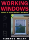 Image for Working Windows : Guide to the Repair and Restoration of Wood Windows