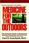 Image for Medicine for the outdoors  : the essential guide to emergency medical procedures and first aid