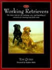 Image for The Working Retrievers : The Classic Book for the Training, Care and Handling of Retrievers for Hunting and Field Trials