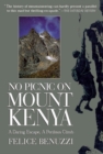 Image for No Picnic on Mount Kenya : A Daring Escape, a Perilous Climb