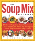 Image for The Soup Mix Gourmet : 375 Short-Cut Recipes Using Dry and Canned Soups to Cook Up Everything from Delicious Dips and Sumptuous Salads to Hearty Pot Roasts and Homey Casseroles